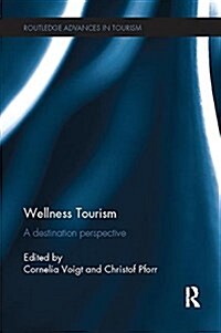Wellness Tourism : A Destination Perspective (Paperback)