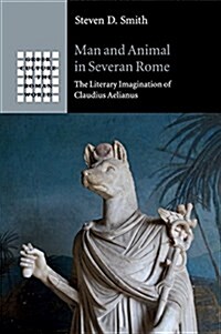 Man and Animal in Severan Rome : The Literary Imagination of Claudius Aelianus (Paperback)