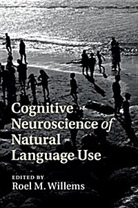 Cognitive Neuroscience of Natural Language Use (Paperback)