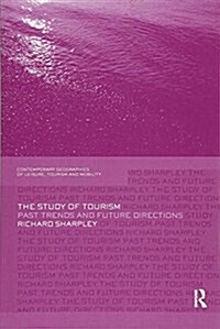 The Study of Tourism : Past Trends and Future Directions (Paperback)