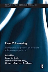 Event Volunteering. : International Perspectives on the Event Volunteering Experience (Paperback)