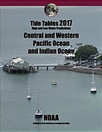 Tide Tables 2017: Central and Western Pacific and Indian Ocean (Paperback)