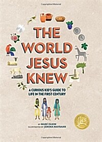 The World Jesus Knew: A Curious Kids Guide to Life in the First Century (Hardcover)