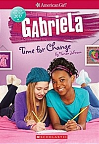 Gabriela: Time for Change (American Girl: Girl of the Year 2017, Book 3), Volume 3 (Paperback)