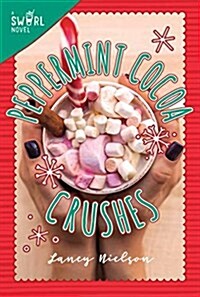 Peppermint Cocoa Crushes: A Swirl Novel (Paperback)