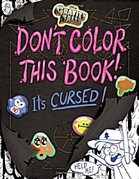 Gravity Falls Dont Color This Book!: Its Cursed! (Paperback)