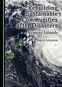 Rebuilding Sustainable Communities After Disasters: Remote Islands (Hardcover)