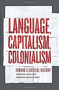 Language, Capitalism, Colonialism: Toward a Critical History (Paperback)