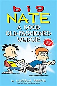 Big Nate: A Good Old-Fashioned Wedgie: Volume 17 (Paperback)