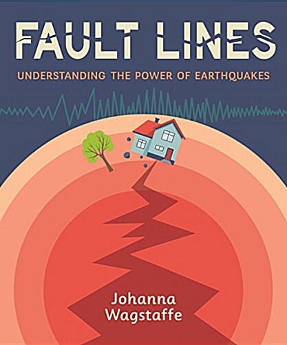 Fault Lines: Understanding the Power of Earthquakes (Hardcover)