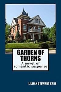 Garden of Thorns: A Novel of Romantic Suspense (Paperback)