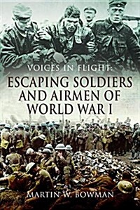 Voices in Flight: Escaping Soldiers and Airmen of World War I (Hardcover)