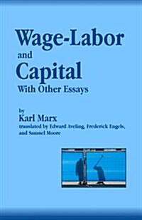Wage-Labor and Capital with Other Essays (Paperback)