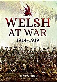 Welsh at War : From Mons to Loos and the Gallipoli Tragedy (Hardcover)