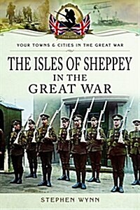 Isle of Sheppey in the Great War (Paperback)