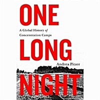 One Long Night Lib/E: A Global History of Concentration Camps (Audio CD)