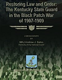 Restoring Law and Order: The Kentucky State Guard in the Black Patch War of 1907-1909 (Paperback)