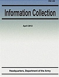 Information Collection (FM 3-55) (Paperback)