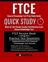 Ftce General Knowledge Test Prep Study Guide: Quick Study Book for the Florida Teacher Certification Exam General Knowledge Test (Paperback)