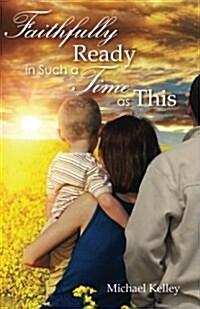 Faithfully Ready in Such a Time as This (Paperback)