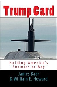 Trump Card: Holding Americas Enemies at Bay (Paperback)