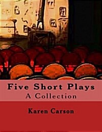 Five Short Plays: A Collection (Paperback)