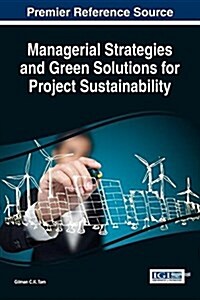 Managerial Strategies and Green Solutions for Project Sustainability (Hardcover)