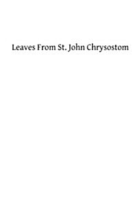 Leaves from St. John Chrysostom (Paperback)