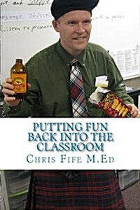 Putting Fun Back Into the Classroom (Paperback)