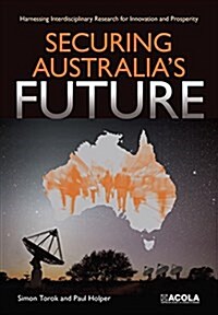 Securing Australias Future: Harnessing Interdisciplinary Research for Innovation and Prosperity (Paperback)