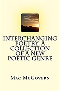 Interchanging Poetry, a Collection of a New Poetic Genre (Paperback)