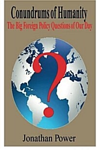 Conundrums of Humanity: The Big Foreign Policy Questions of Our Day (Paperback)