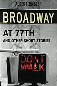 Broadway at 77th and Other Short Stories (Paperback)
