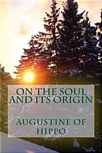 On the Soul and Its Origin (Paperback)