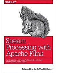 Stream Processing with Apache Flink: Fundamentals, Implementation, and Operation of Streaming Applications (Paperback)