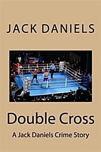 Double Cross: A Jack Daniels Crime Story (Paperback)