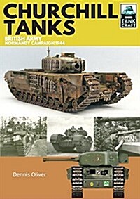 Churchill Tanks : British Army, North-West Europe 1944-45 (Paperback)