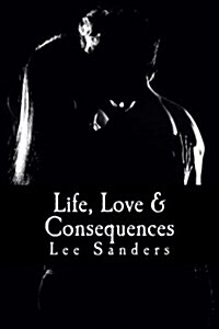 Life, Love & Consequences (Paperback)