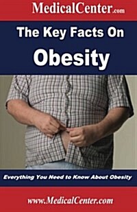 The Key Facts on Obesity: Everything You Need to Know about Obesity (Paperback)
