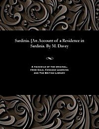 Sardinia. [An Account of a Residence in Sardinia. by M. Davey (Paperback)