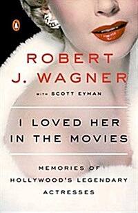 I Loved Her in the Movies: Memories of Hollywoods Legendary Actresses (Paperback)