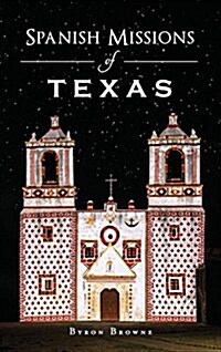 Spanish Missions of Texas (Hardcover)