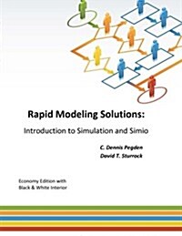 Rapid Modeling Solutions: Introduction to Simulation and Simio (Paperback)