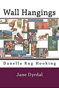 Wall Hangings: Danella Rug Hooking (Paperback)