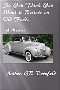 So You Think You Want to Restore an Old Ford (Paperback)