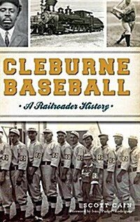 Cleburne Baseball: A Railroader History (Hardcover)