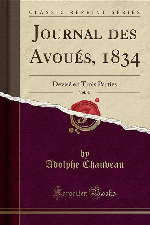 Journal Des Avoues, 1834, Vol. 47: Devise En Trois Parties (Classic Reprint) (Paperback)