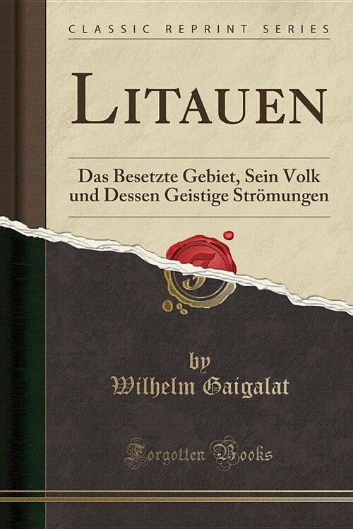 Litauen: Das Besetzte Gebiet, Sein Volk Und Dessen Geistige Stromungen (Classic Reprint) (Paperback)
