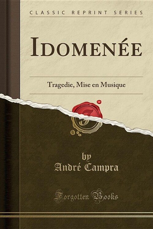 Idomenee: Tragedie, Mise En Musique (Classic Reprint) (Paperback)