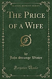 The Price of a Wife (Classic Reprint) (Paperback)